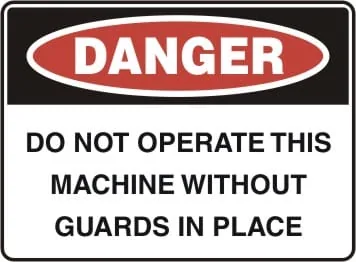 DANGER - DO NOT OPERATE THIS MACHINE WITHOUT GUARDS IN PLACE – Part No. D 190