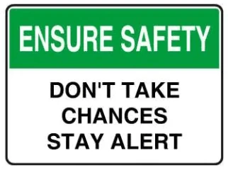 ENSURE SAFETY - DON'T TAKE CHANCES STAY ALERT – Part No. SA 08