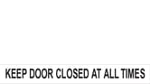 KEEP DOOR CLOSED AT ALL TIMES