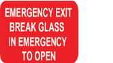 EMERGENCY EXIT BREAK GLASS IN EMERGENCY TO OPEN