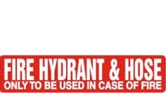 FIRE HYDRANT & HOSE ONLY TO BE USED IN CASE OF FIRE