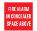 FIRE ALARM IN CONCEALED SPACE ABOVE