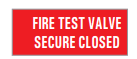 FIRE TEST VALVE SECURE CLOSED