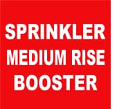 SPRINKLER MEDIUM RISE BOOSTER