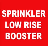 SPRINKLER LOW RISE BOOSTER