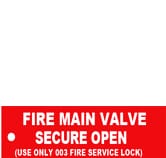 FIRE MAIN VALVE SECURE OPEN (USE ONLY 003 FIRE SERIVCE LOCK)