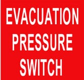 EVACUATION PRESSURE SWITCH