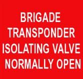 BRIGADE TRANSPONDER ISOLATING VALVE NORMALLY OPEN