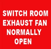 SWITCH ROOM EXHAUST FAN NORMALLY OPEN