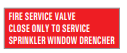 FIRE SERVICE VALVE CLOSE ONLY TO SERVICE SPRINKLER WINDOW DRENCHER