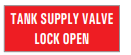 TANK SUPPLY VALVE LOCK OPEN