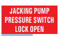 JACKING PUMP PRESSURE SWITCH LOCK OPEN