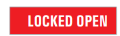LOCKED OPEN