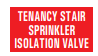 TENANCY STAIR SPRINKLER ISOLATION VALVE