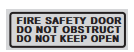 FIRE SAFETY DOOR DO NOT OBSTRUCT DO NOT KEEPOPEN