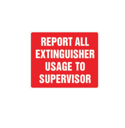 REPORT ALL EXTINGUISHER USAGE TO SUPERVISOR