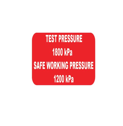 TEST PRESSURE 1800 KPA SAFE WORKING PRESSURE 1200 KPA
