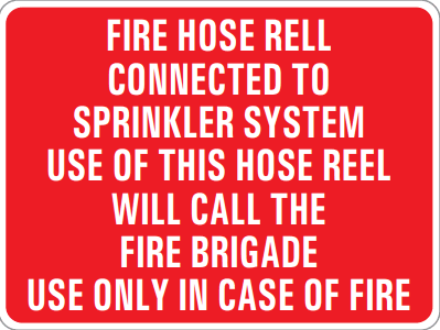 FIRE HOSE REEL CONNECTED TO SPRINKLER SYSTEM USE OF THIS HOSE REEL WILL CALL THE FIRE BRIGADE USE ONLY IN CASE OF FIRE