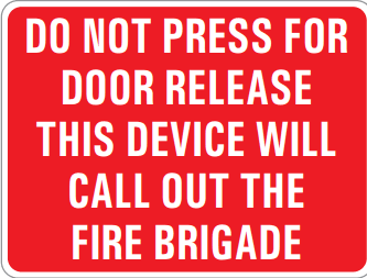 DO NOT PRESS FOR DOOR RELEASE THIS DEVICE WILL CALL OUT THE FIRE BRIGADE