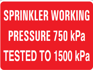 SPRINKLER WORKING PRESSURE 750KPA TESTED TO 1500 KPA