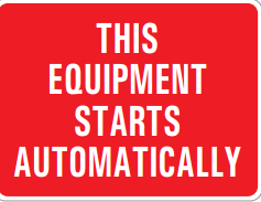 THIS EQUIPMENT STARTS AUTOMATICALLY