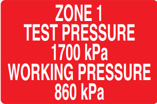 ZONE 1 TEST PRESSURE 1700 KPA WORKING PRESSURE 860 KPA