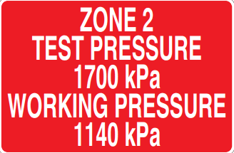ZONE 2 TEST PRESSURE 1700 KPA WORKING PRESSURE 1140 KPA