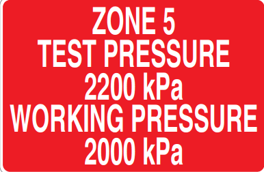 ZONE 5 TEST PRESSURE 2200KPA WORKING PRESSURE 2000 KPA