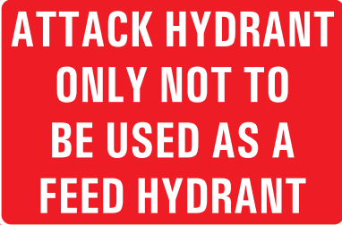 ATTACK HYDRANT ONLY NOT TO BE USED AS A FEED HYDRANT