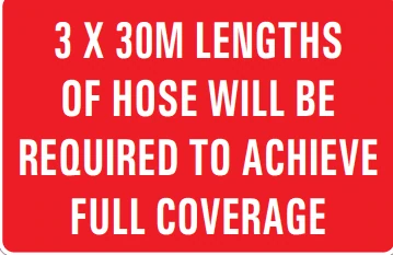 3 X 30M LENGTHS OF HOSE WILL BE REQUIRED TO ACHIEVE FULL COVERAGE – Part No. PM324