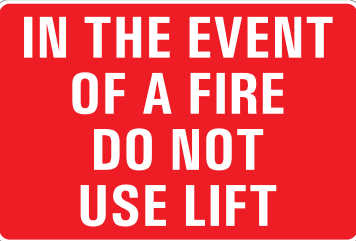 IN THE EVENT OF A FIRE DO NOT USE LIFT
