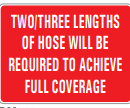 TWO/THREE LENGTHS OF HOSE WILL BE REQUIRED TO ACHIEVE FULL COVERAGE