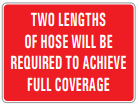 TWO LENGTHS OF HOSE WILL BE REQUIRED TO ACHIEVE FULL COVERAGE