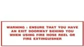 WARNING: ENSURE THAT YOU HAVE AN EXIT DOORWAY BEHIND YOU WHEN USING FIRE HOSE REEL OR FIRE EXTINGUISHER – Part No. PT65