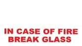 IN CASE OF FIRE BREAK GLASS – Part No. PT67