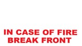 IN CASE OF FIRE BREAK FRONT