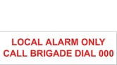 LOCAL ALARM ONLY CALL BRIGADE DIAL 100