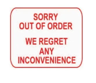 SORRY OUT OF ORDER WE REGRET ANY INCONVENIENCE – Part No. PT80