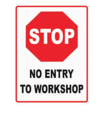 STOP NO ENTRY TO WORKSHOP